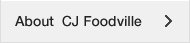 About  CJ Foodville